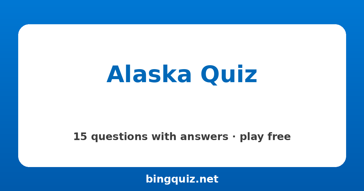 Alaska Quiz: 15 trivia questions with answers