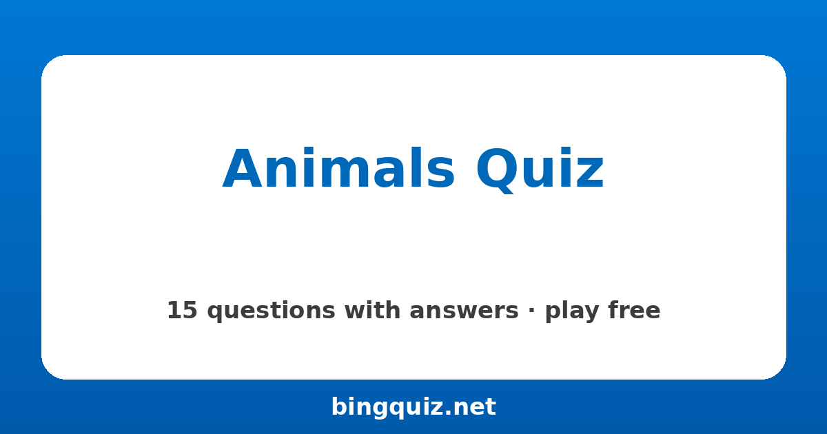 Animals Quiz: 15 trivia questions with answers