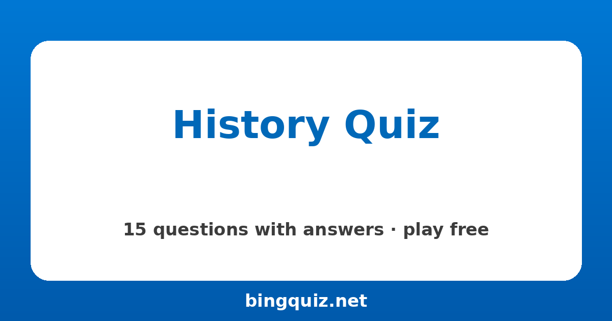 History Quiz: 15 trivia questions with answers