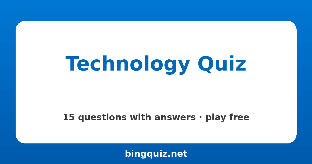 Technology Quiz: 15 trivia questions with answers
