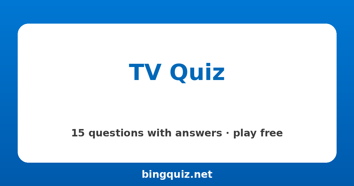 TV Quiz: 15 trivia questions with answers