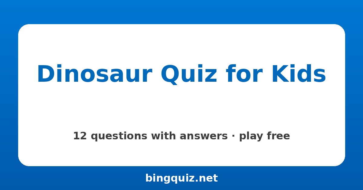 Dinosaur Quiz for Kids: 12 trivia questions with answers
