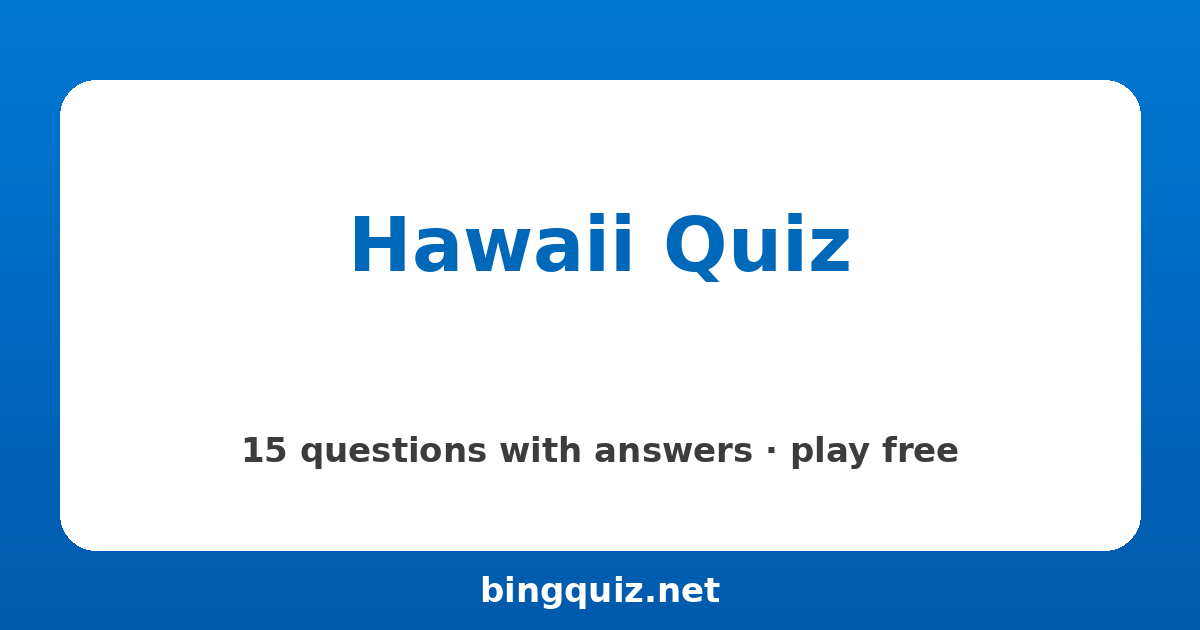 Hawaii Quiz: 15 trivia questions with answers