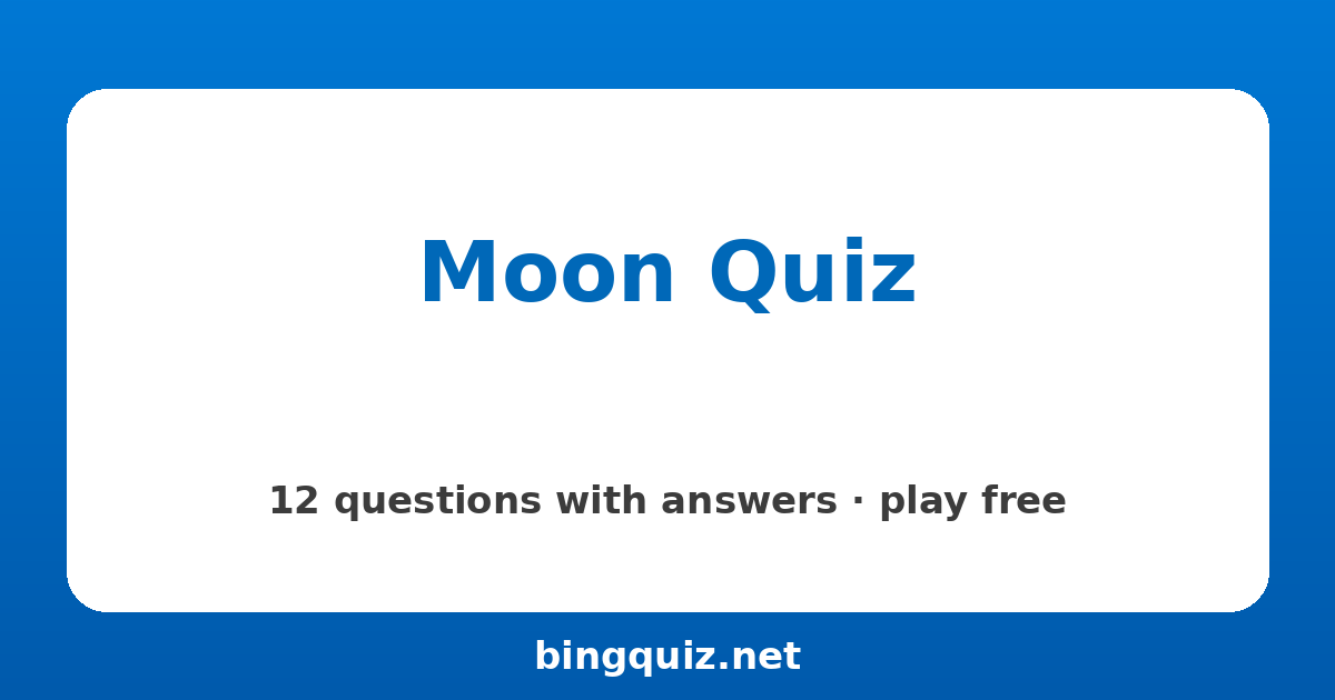 Moon Quiz: 12 trivia questions with answers