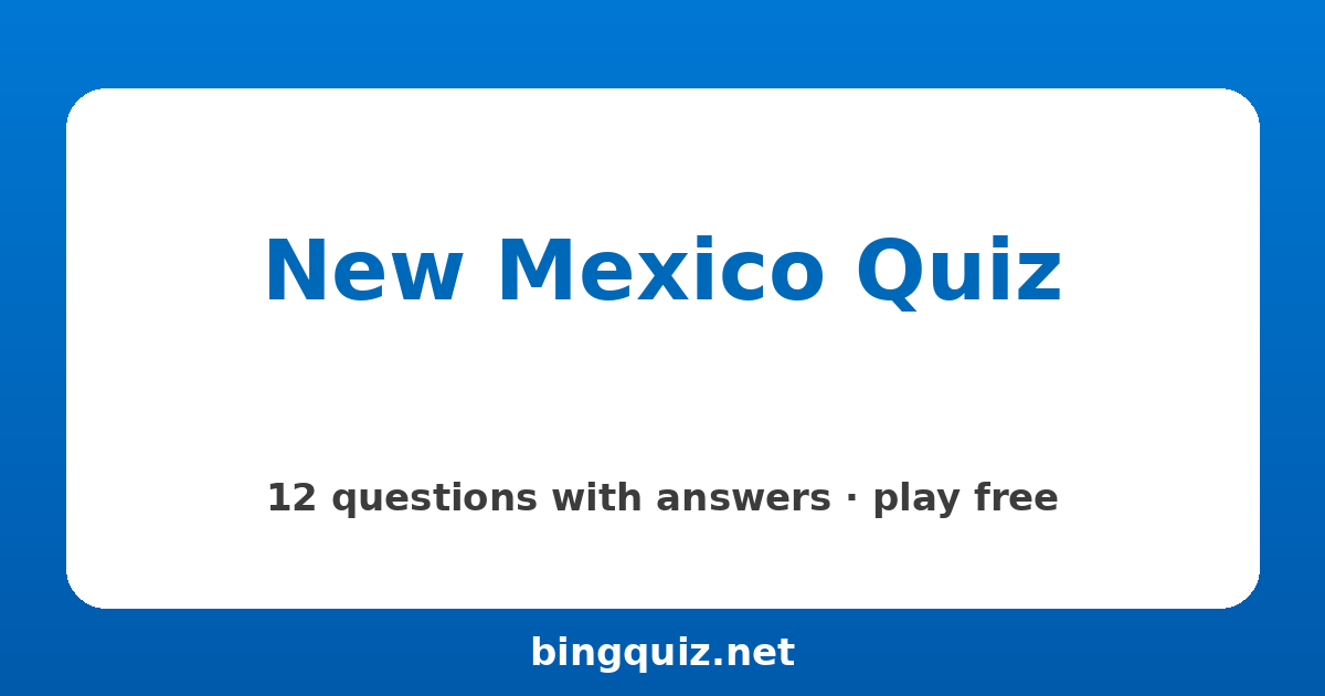 New Mexico Quiz: 12 trivia questions with answers