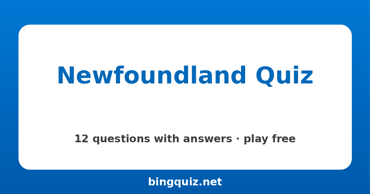 Newfoundland Quiz: 12 trivia questions with answers