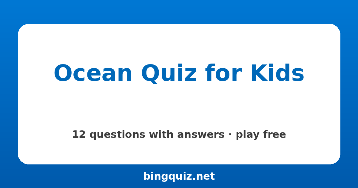 Ocean Quiz for Kids: 12 trivia questions with answers