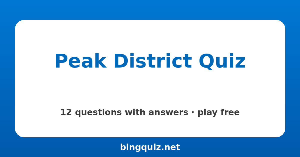Peak District Quiz: 12 trivia questions with answers
