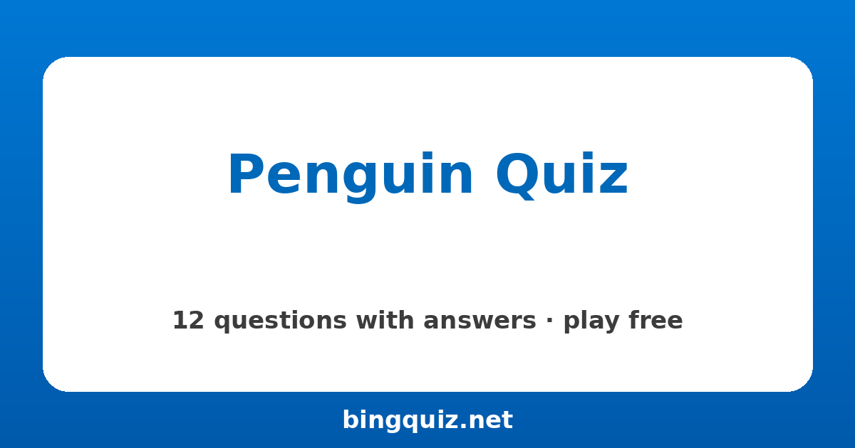 Penguin Quiz: 12 trivia questions with answers