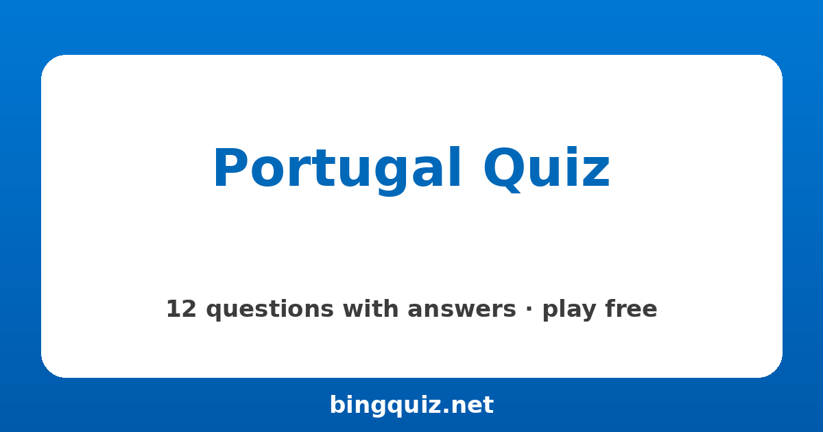 Portugal Quiz: 12 trivia questions with answers