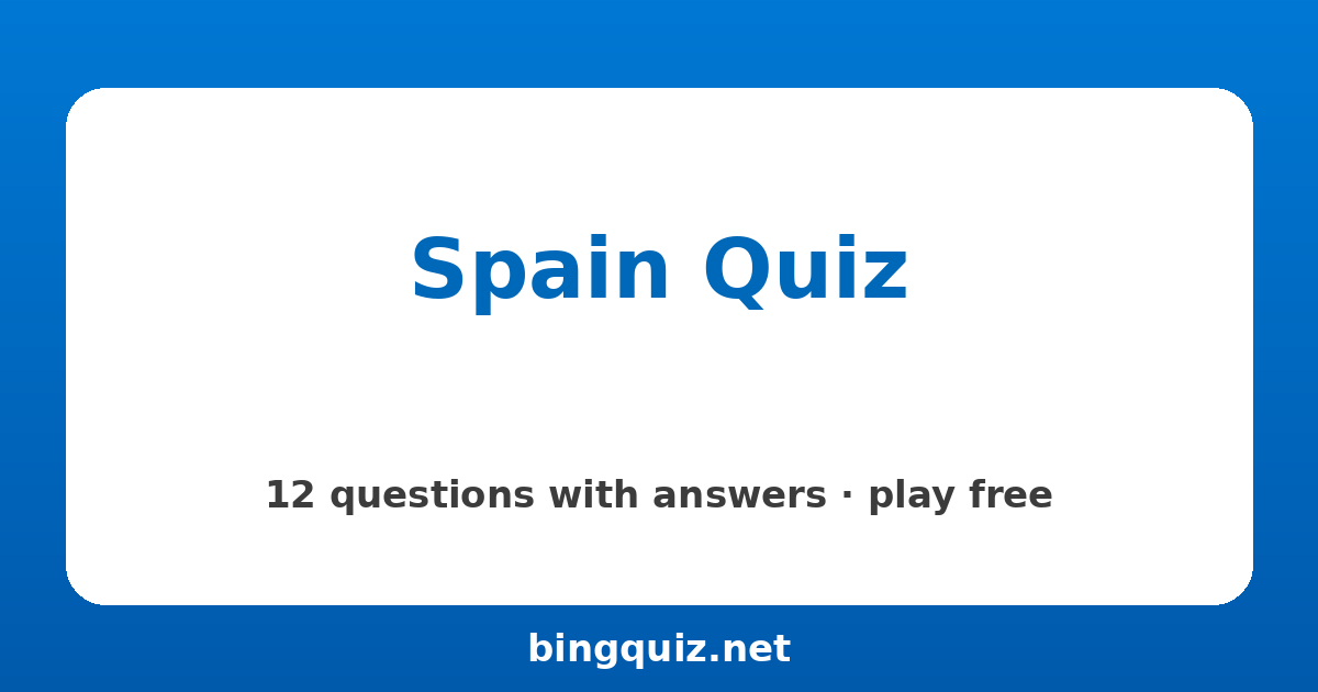 Spain Quiz: 12 trivia questions with answers