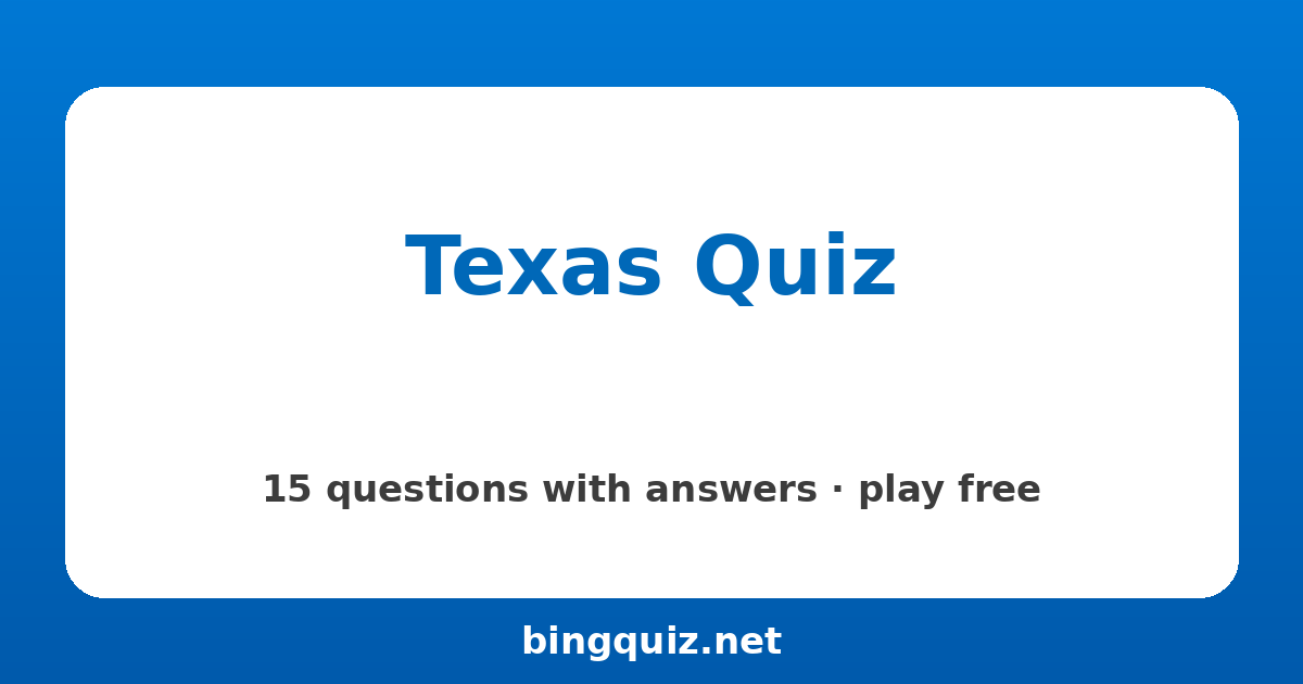 Texas Quiz: 15 trivia questions with answers