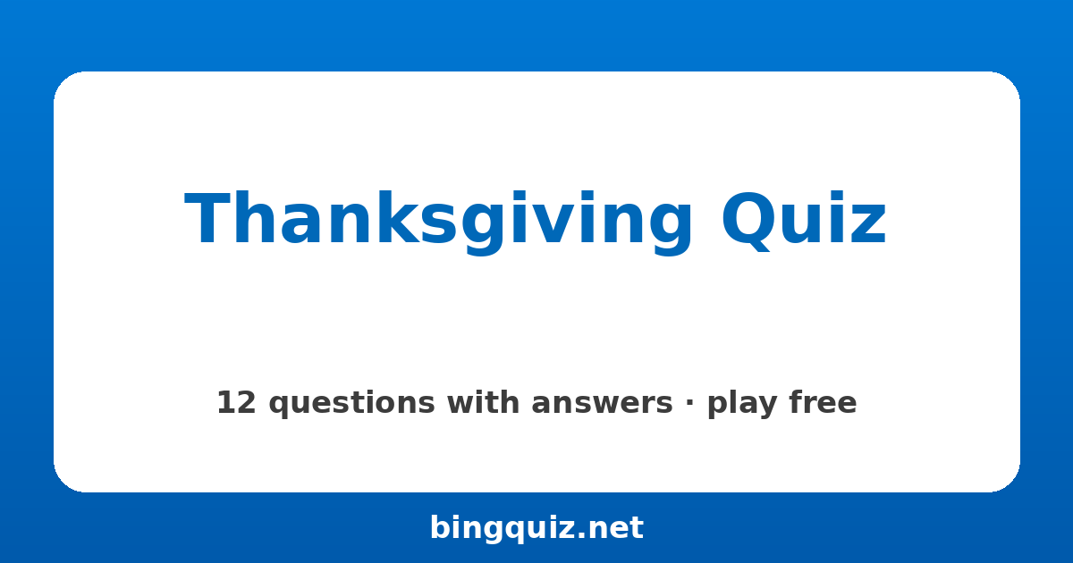 Thanksgiving Quiz: 12 trivia questions with answers