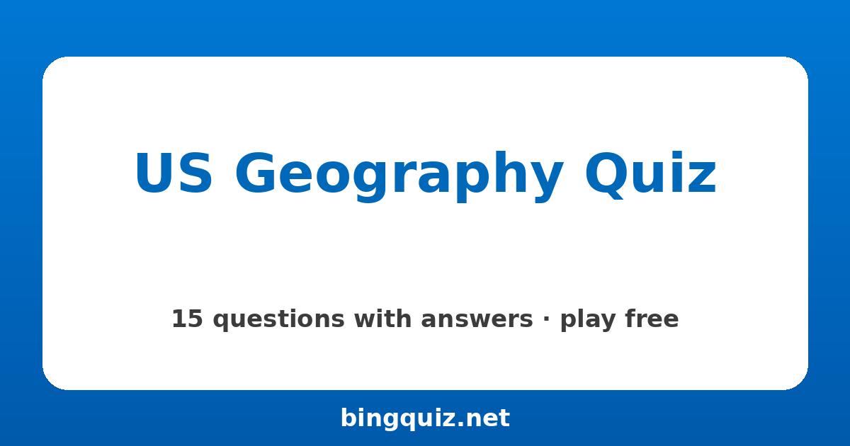 US Geography Quiz: 15 trivia questions with answers