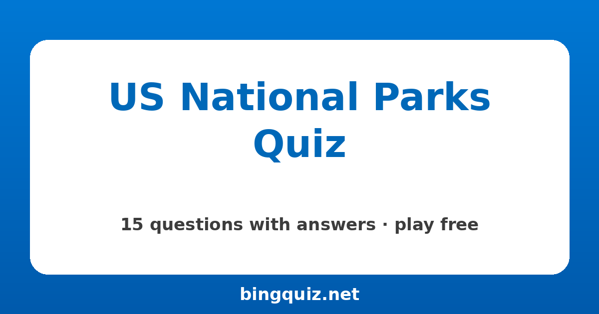 US National Parks Quiz: 15 trivia questions with answers