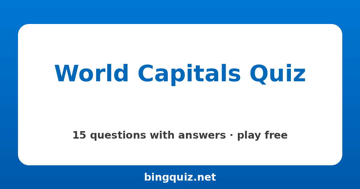 World Capitals Quiz: 15 trivia questions with answers